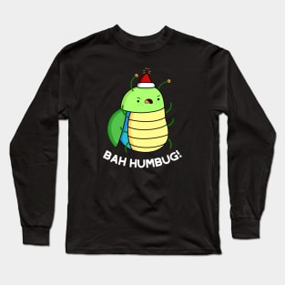 Bah Humbug Cute Bug Pun Long Sleeve T-Shirt
